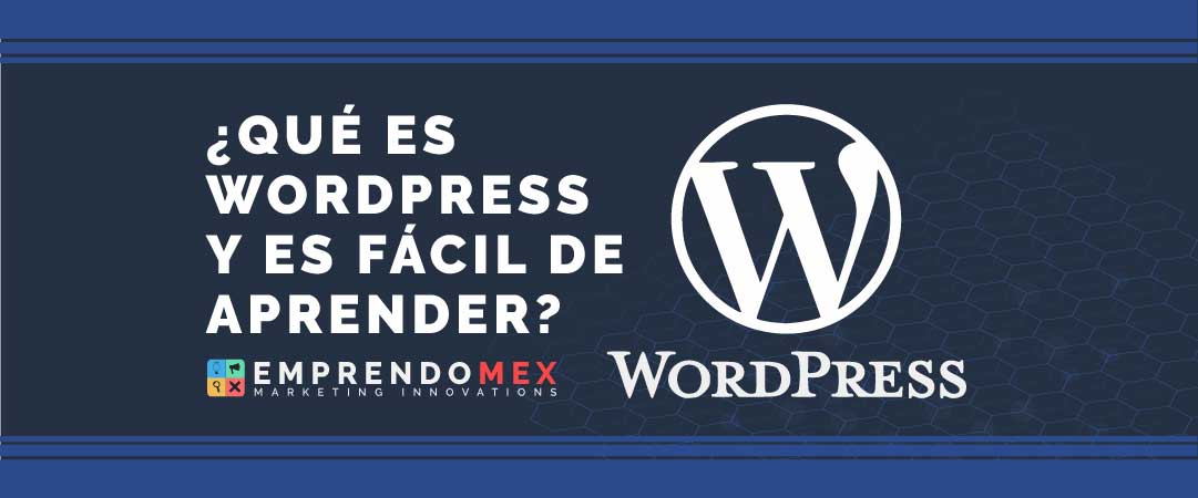 ¿QUÉ ES WORDPRESS Y ES FÁCIL DE APRENDER?